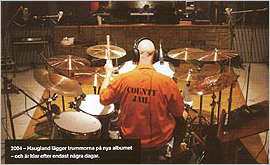 2004 - Haugland is doing the drums for the new album and is ready in only a few days.