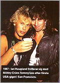 1987 - Ian Haugland is hanging out with Mtley Cre's Tommy Lee after the first US gig in San Francisco.